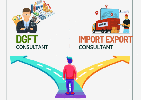DGFT Consultant vs Import Export Consultant: Know the Difference